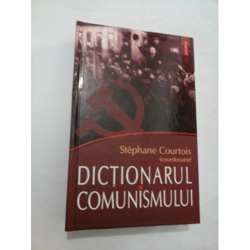  Dictionarul  comunismului  -  Stephane  Coourtois (coordonator)